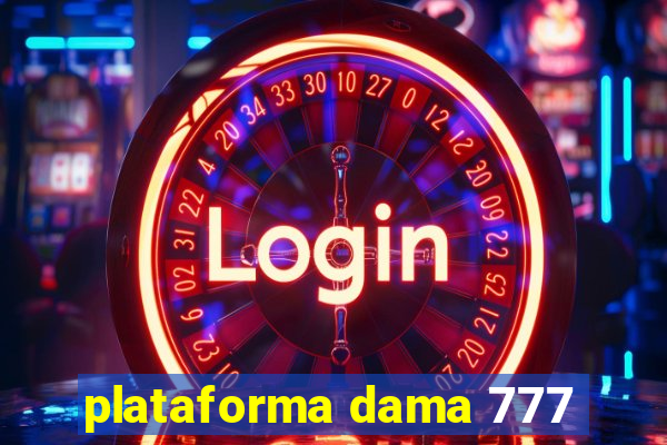 plataforma dama 777